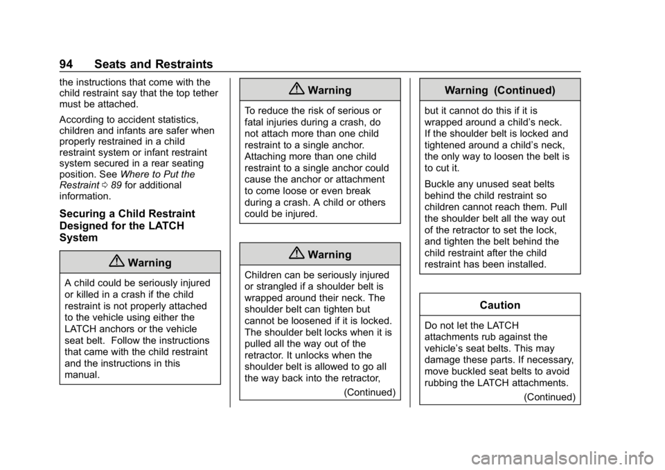 CHEVROLET BOLT EV 2018  Owners Manual Chevrolet BOLT EV Owner Manual (GMNA-Localizing-U.S./Canada/Mexico-
11434431) - 2018 - crc - 2/14/18
94 Seats and Restraints
the instructions that come with the
child restraint say that the top tether