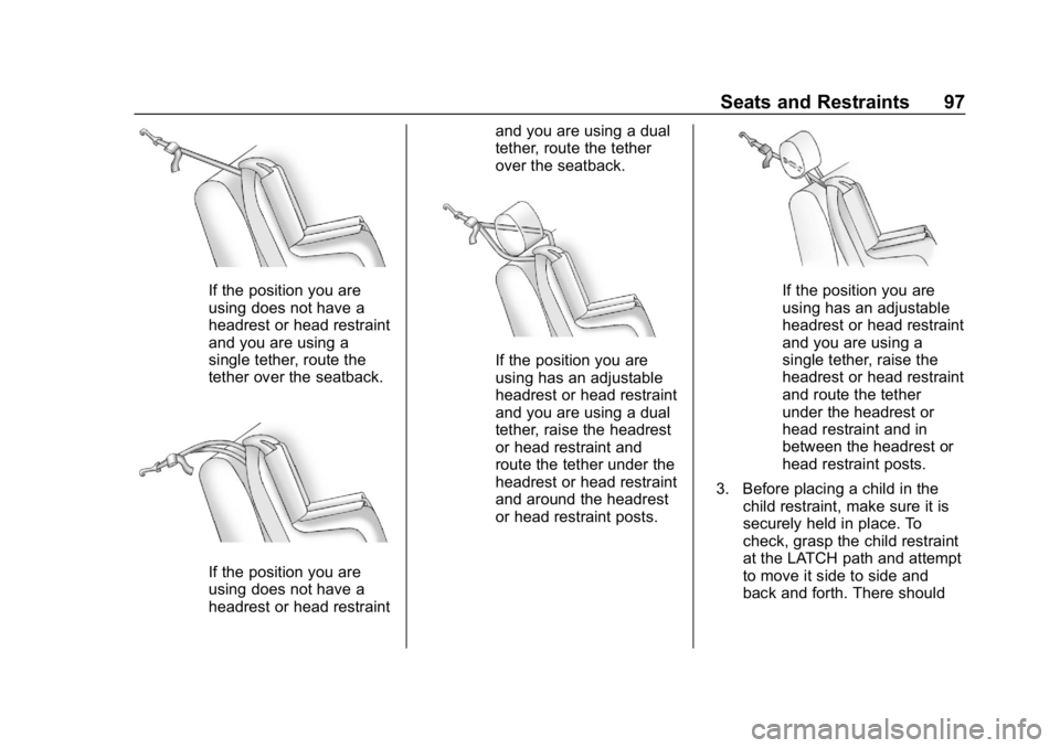 CHEVROLET BOLT EV 2018  Owners Manual Chevrolet BOLT EV Owner Manual (GMNA-Localizing-U.S./Canada/Mexico-
11434431) - 2018 - crc - 2/14/18
Seats and Restraints 97
If the position you are
using does not have a
headrest or head restraint
an