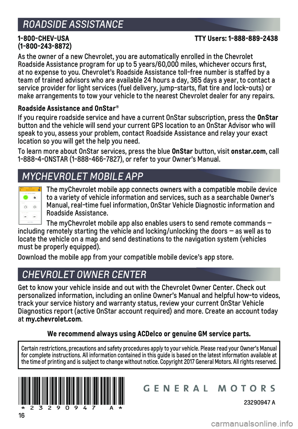 CHEVROLET CAMARO 2018  Get To Know Guide 16
Certain restrictions, precautions and safety procedures apply to your ve\
hicle. Please read your Owner’s Manual for complete instructions. All information contained in this guide is ba\
sed on t
