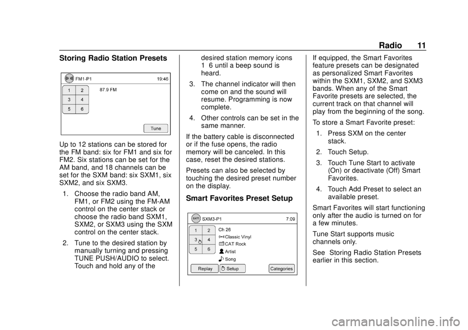 CHEVROLET CITY EXPRESS 2018  Infotainment System Guide Chevrolet City Express Infotainment System (GMNA-Localizing-U.S./Canada-
11683801) - 2018 - crc - 7/12/17
Radio 11
Storing Radio Station Presets
Up to 12 stations can be stored for
the FM band: six fo