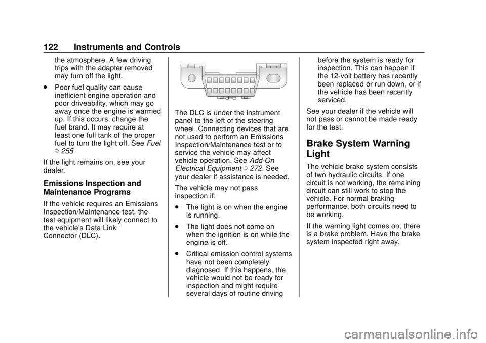 CHEVROLET COLORADO 2018 Owners Manual Chevrolet Colorado Owner Manual (GMNA-Localizing-U.S./Canada/Mexico-
11349743) - 2018 - crc - 10/12/17
122 Instruments and Controls
the atmosphere. A few driving
trips with the adapter removed
may tur CHEVROLET COLORADO 2018 Owners Manual Chevrolet Colorado Owner Manual (GMNA-Localizing-U.S./Canada/Mexico-
11349743) - 2018 - crc - 10/12/17
122 Instruments and Controls
the atmosphere. A few driving
trips with the adapter removed
may tur