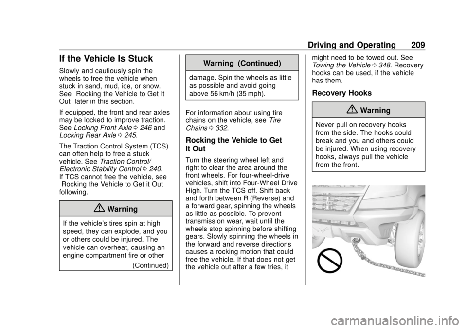 CHEVROLET COLORADO 2018  Owners Manual Chevrolet Colorado Owner Manual (GMNA-Localizing-U.S./Canada/Mexico-
11349743) - 2018 - crc - 10/12/17
Driving and Operating 209
If the Vehicle Is Stuck
Slowly and cautiously spin the
wheels to free t