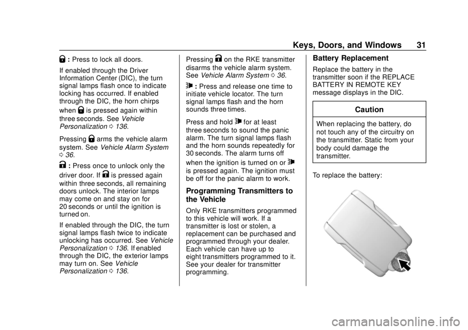 CHEVROLET COLORADO 2018 Owners Manual Chevrolet Colorado Owner Manual (GMNA-Localizing-U.S./Canada/Mexico-
11349743) - 2018 - crc - 10/12/17
Keys, Doors, and Windows 31
Q:Press to lock all doors.
If enabled through the Driver
Information CHEVROLET COLORADO 2018 Owners Manual Chevrolet Colorado Owner Manual (GMNA-Localizing-U.S./Canada/Mexico-
11349743) - 2018 - crc - 10/12/17
Keys, Doors, and Windows 31
Q:Press to lock all doors.
If enabled through the Driver
Information