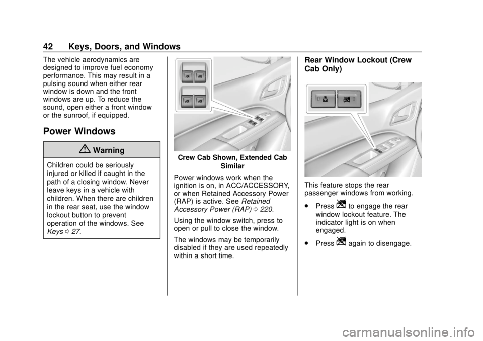 CHEVROLET COLORADO 2018 Owners Manual Chevrolet Colorado Owner Manual (GMNA-Localizing-U.S./Canada/Mexico-
11349743) - 2018 - crc - 10/12/17
42 Keys, Doors, and Windows
The vehicle aerodynamics are
designed to improve fuel economy
perform CHEVROLET COLORADO 2018 Owners Manual Chevrolet Colorado Owner Manual (GMNA-Localizing-U.S./Canada/Mexico-
11349743) - 2018 - crc - 10/12/17
42 Keys, Doors, and Windows
The vehicle aerodynamics are
designed to improve fuel economy
perform