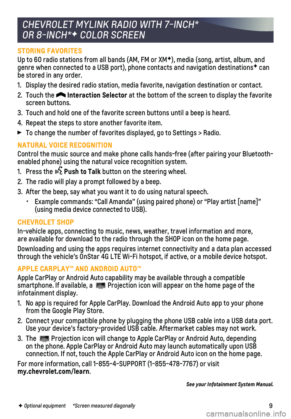 CHEVROLET COLORADO 2018  Get To Know Guide 9
STORING FAVORITES
Up to 60 radio stations from all bands (AM, FM or XMF), media (song, artist, album, and genre when connected to a USB port), phone contacts and navigation dest\
inationsF can be st