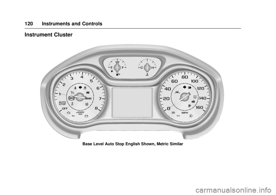 CHEVROLET CRUZE 2018  Owners Manual Chevrolet Cruze Owner Manual (GMNA-Localizing-U.S./Canada/Mexico-
11348462) - 2018 - crc - 5/15/17
120 Instruments and Controls
Instrument Cluster
Base Level Auto Stop English Shown, Metric Similar 