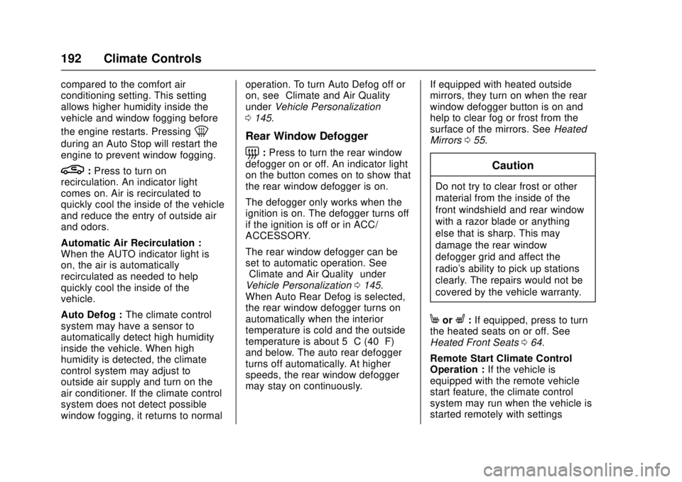 CHEVROLET CRUZE 2018  Owners Manual Chevrolet Cruze Owner Manual (GMNA-Localizing-U.S./Canada/Mexico-
11348462) - 2018 - crc - 5/15/17
192 Climate Controls
compared to the comfort air
conditioning setting. This setting
allows higher hum