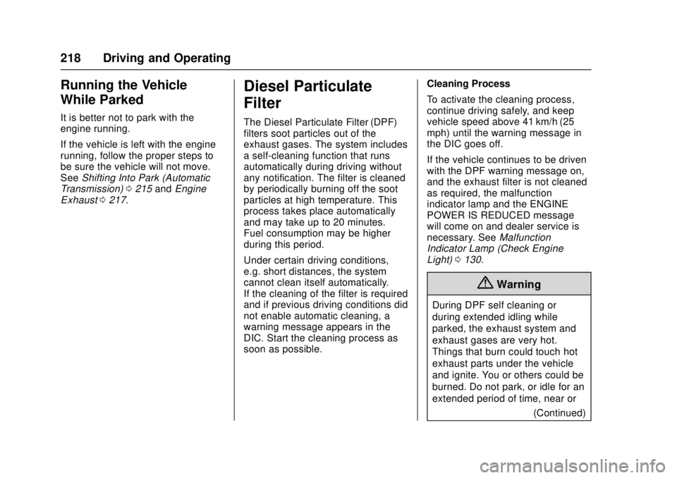 CHEVROLET CRUZE 2018  Owners Manual Chevrolet Cruze Owner Manual (GMNA-Localizing-U.S./Canada/Mexico-
11348462) - 2018 - crc - 5/15/17
218 Driving and Operating
Running the Vehicle
While Parked
It is better not to park with the
engine r