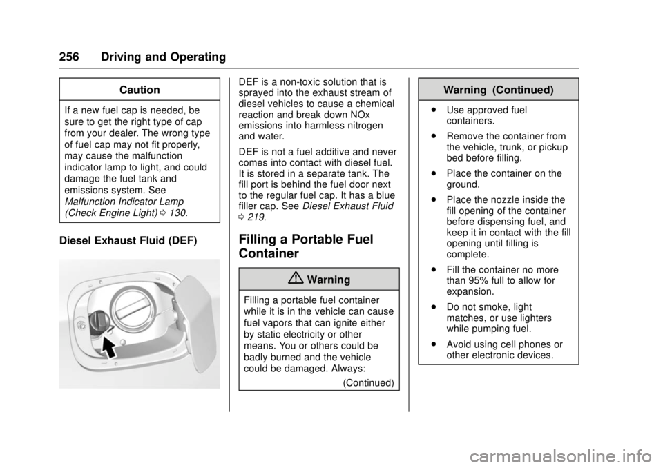 CHEVROLET CRUZE 2018  Owners Manual Chevrolet Cruze Owner Manual (GMNA-Localizing-U.S./Canada/Mexico-
11348462) - 2018 - crc - 5/15/17
256 Driving and Operating
Caution
If a new fuel cap is needed, be
sure to get the right type of cap
f