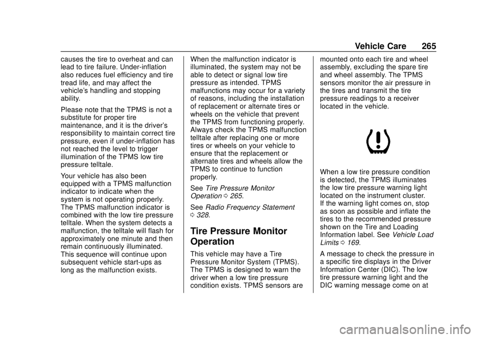 CHEVROLET EXPRESS 2018  Owners Manual Chevrolet Express Owner Manual (GMNA-Localizing-U.S./Canada/Mexico-
11374212) - 2018 - crc - 2/2/18
Vehicle Care 265
causes the tire to overheat and can
lead to tire failure. Under-inflation
also redu