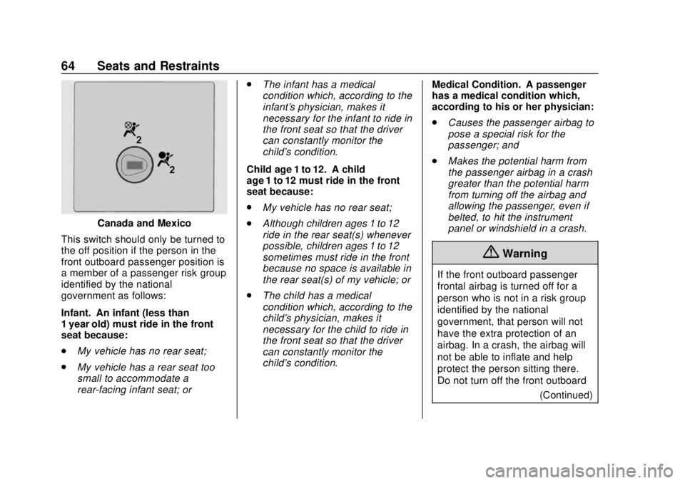 CHEVROLET EXPRESS 2018  Owners Manual Chevrolet Express Owner Manual (GMNA-Localizing-U.S./Canada/Mexico-
11374212) - 2018 - crc - 2/2/18
64 Seats and Restraints
Canada and Mexico
This switch should only be turned to
the off position if t