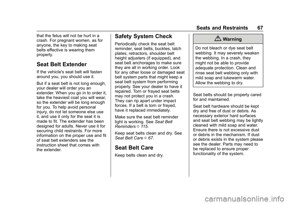 CHEVROLET IMPALA 2018 Owners Manual Chevrolet Impala Owner Manual (GMNA-Localizing-U.S./Canada-11348316) -
2018 - CRC - 8/22/17
Seats and Restraints 67
that the fetus will not be hurt in a
crash. For pregnant women, as for
anyone, the k CHEVROLET IMPALA 2018 Owners Manual Chevrolet Impala Owner Manual (GMNA-Localizing-U.S./Canada-11348316) -
2018 - CRC - 8/22/17
Seats and Restraints 67
that the fetus will not be hurt in a
crash. For pregnant women, as for
anyone, the k