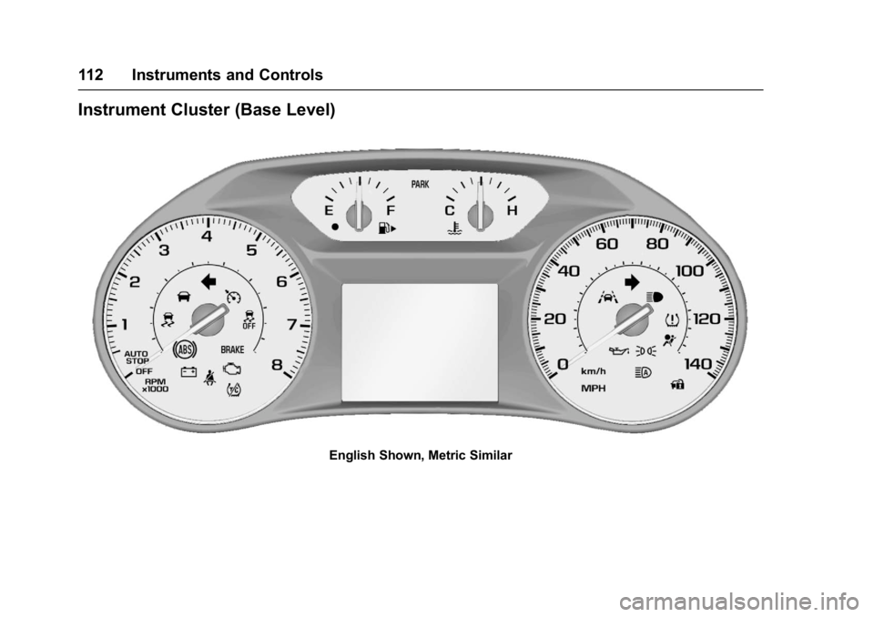 CHEVROLET MALIBU 2018  Owners Manual Chevrolet Malibu Owner Manual (GMNA-Localizing-U.S./Canada/Mexico-
11348460) - 2018 - crc - 5/3/17
112 Instruments and Controls
Instrument Cluster (Base Level)
English Shown, Metric Similar 