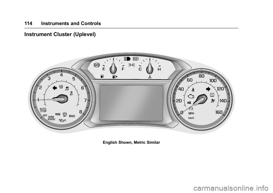 CHEVROLET MALIBU 2018  Owners Manual Chevrolet Malibu Owner Manual (GMNA-Localizing-U.S./Canada/Mexico-
11348460) - 2018 - crc - 5/3/17
114 Instruments and Controls
Instrument Cluster (Uplevel)
English Shown, Metric Similar 
