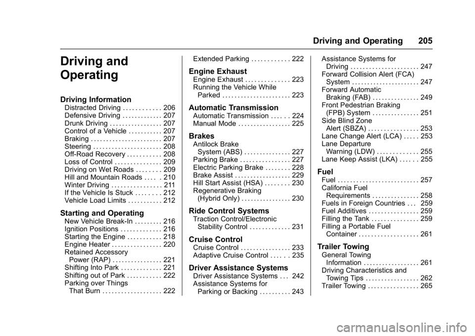CHEVROLET MALIBU 2018  Owners Manual Chevrolet Malibu Owner Manual (GMNA-Localizing-U.S./Canada/Mexico-
11348460) - 2018 - crc - 5/3/17
Driving and Operating 205
Driving and
Operating
Driving Information
Distracted Driving . . . . . . . 