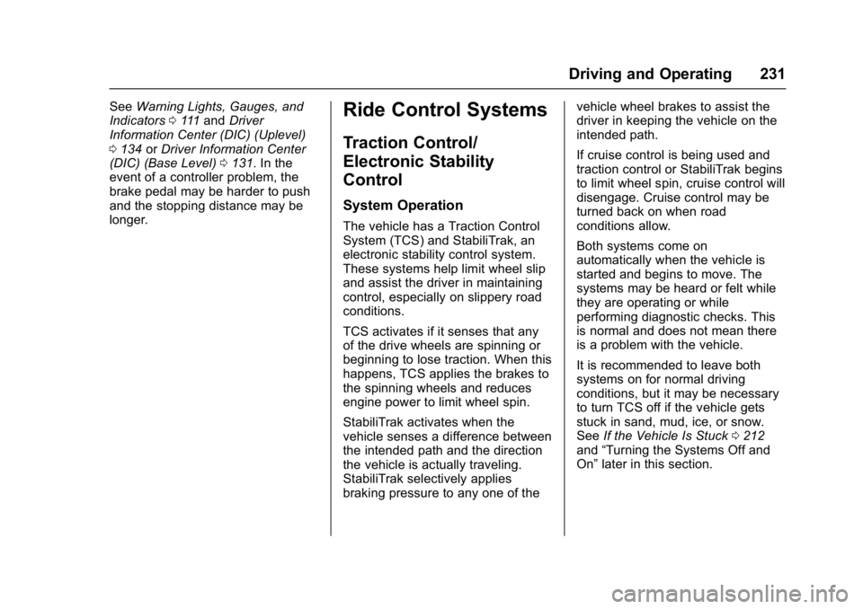 CHEVROLET MALIBU 2018  Owners Manual Chevrolet Malibu Owner Manual (GMNA-Localizing-U.S./Canada/Mexico-
11348460) - 2018 - crc - 5/3/17
Driving and Operating 231
SeeWarning Lights, Gauges, and
Indicators 0111 and Driver
Information Cente