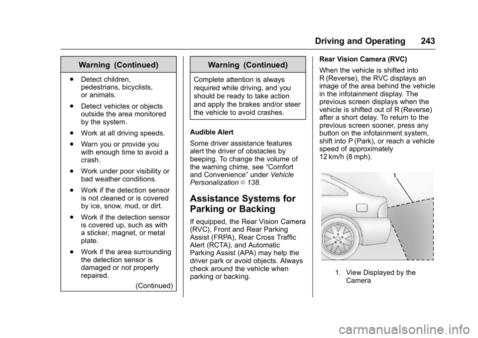 CHEVROLET MALIBU 2018  Owners Manual Chevrolet Malibu Owner Manual (GMNA-Localizing-U.S./Canada/Mexico-
11348460) - 2018 - crc - 5/3/17
Driving and Operating 243
Warning (Continued)
.Detect children,
pedestrians, bicyclists,
or animals.
