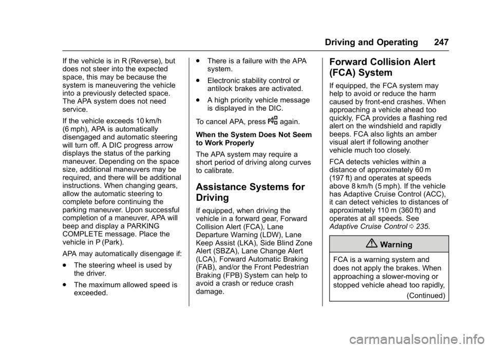 CHEVROLET MALIBU 2018  Owners Manual Chevrolet Malibu Owner Manual (GMNA-Localizing-U.S./Canada/Mexico-
11348460) - 2018 - crc - 5/3/17
Driving and Operating 247
If the vehicle is in R (Reverse), but
does not steer into the expected
spac