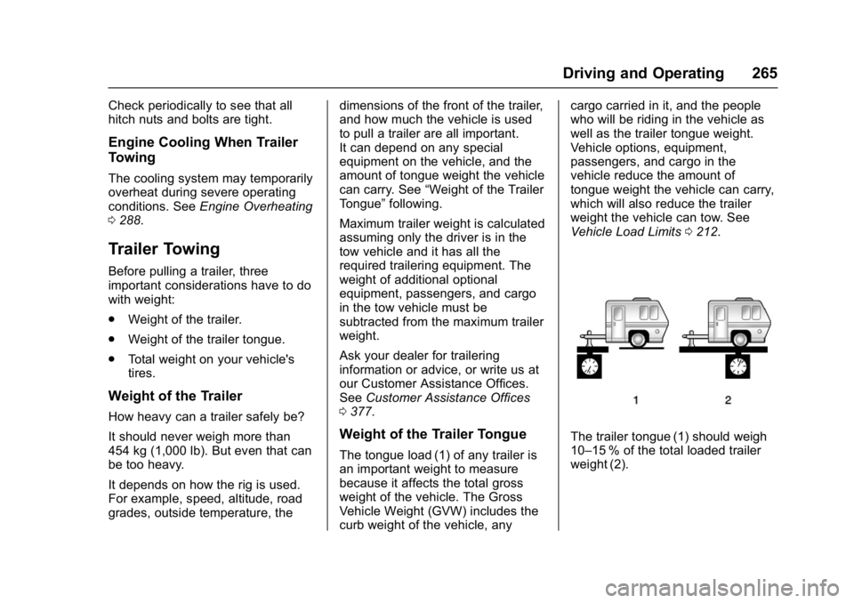 CHEVROLET MALIBU 2018  Owners Manual Chevrolet Malibu Owner Manual (GMNA-Localizing-U.S./Canada/Mexico-
11348460) - 2018 - crc - 5/3/17
Driving and Operating 265
Check periodically to see that all
hitch nuts and bolts are tight.
Engine C