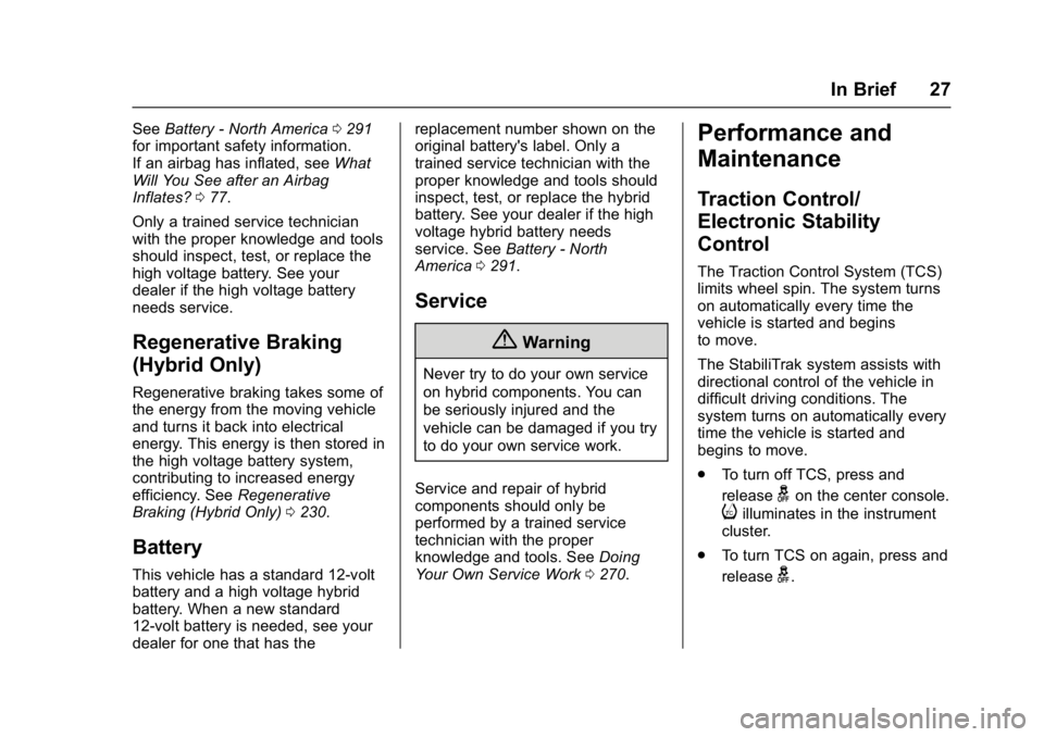 CHEVROLET MALIBU 2018  Owners Manual Chevrolet Malibu Owner Manual (GMNA-Localizing-U.S./Canada/Mexico-
11348460) - 2018 - crc - 5/3/17
In Brief 27
SeeBattery - North America 0291
for important safety information.
If an airbag has inflat