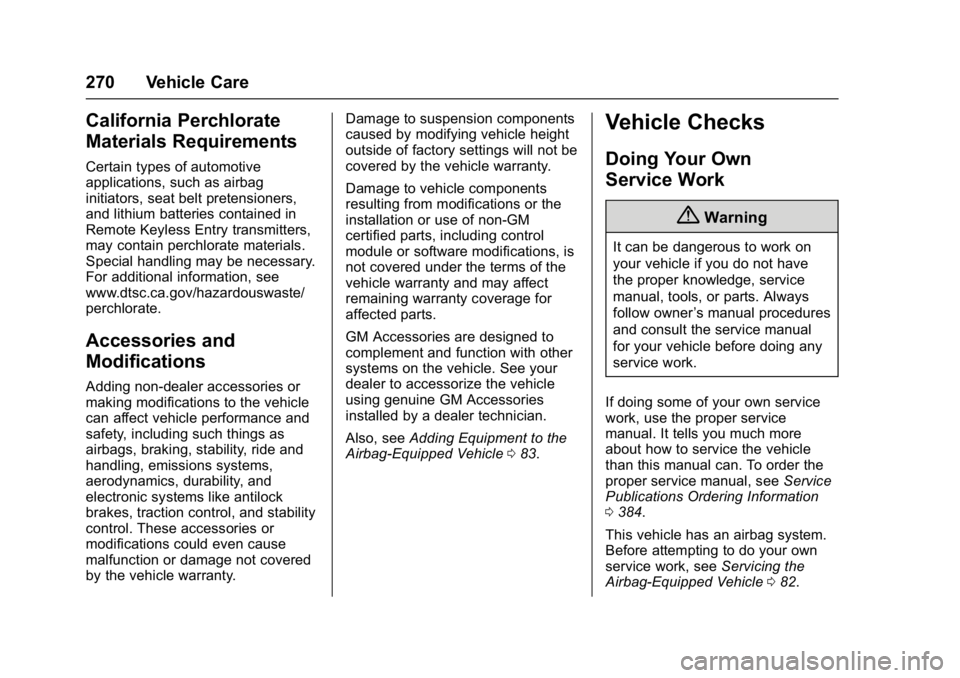 CHEVROLET MALIBU 2018  Owners Manual Chevrolet Malibu Owner Manual (GMNA-Localizing-U.S./Canada/Mexico-
11348460) - 2018 - crc - 5/3/17
270 Vehicle Care
California Perchlorate
Materials Requirements
Certain types of automotive
applicatio