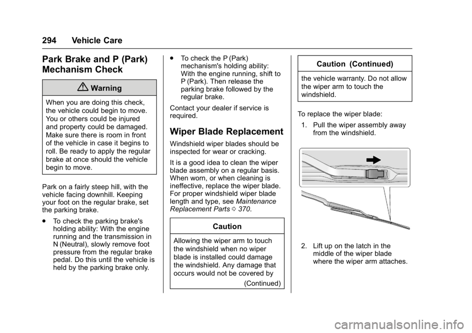 CHEVROLET MALIBU 2018  Owners Manual Chevrolet Malibu Owner Manual (GMNA-Localizing-U.S./Canada/Mexico-
11348460) - 2018 - crc - 5/3/17
294 Vehicle Care
Park Brake and P (Park)
Mechanism Check
{Warning
When you are doing this check,
the 