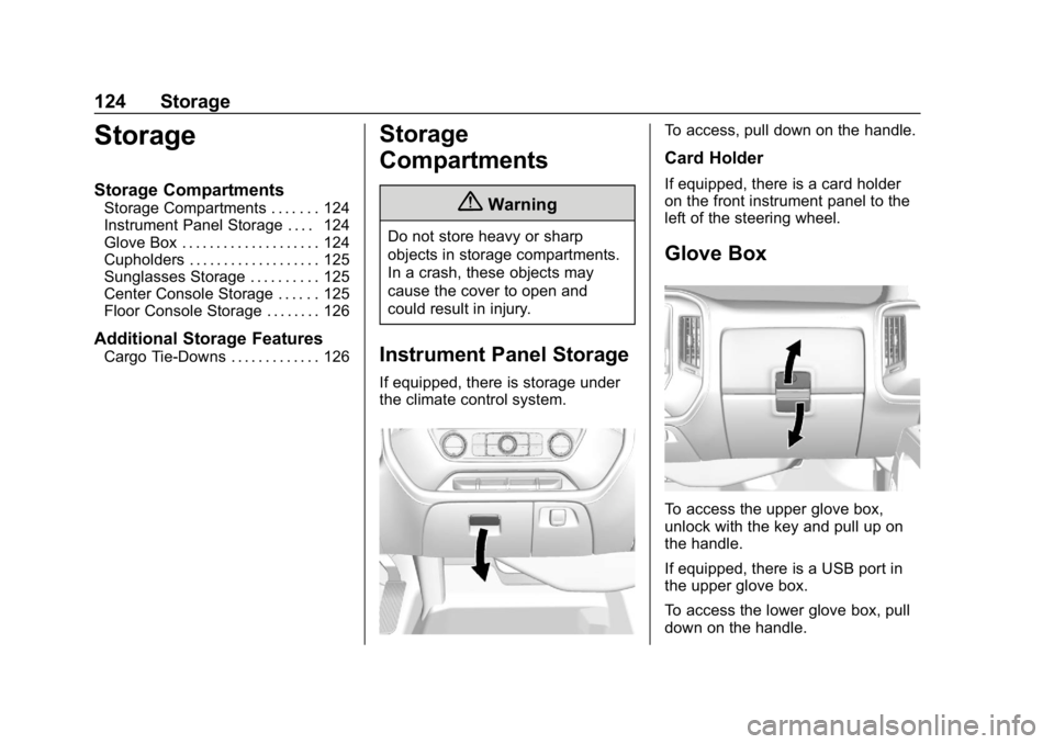 CHEVROLET SILVERADO 2018 Owners Manual Chevrolet Silverado Owner Manual (GMNA-Localizing-U.S./Canada/Mexico-
11349200) - 2018 - CRC - 2/27/18
124 Storage
Storage
Storage Compartments
Storage Compartments . . . . . . . 124
Instrument Panel CHEVROLET SILVERADO 2018 Owners Manual Chevrolet Silverado Owner Manual (GMNA-Localizing-U.S./Canada/Mexico-
11349200) - 2018 - CRC - 2/27/18
124 Storage
Storage
Storage Compartments
Storage Compartments . . . . . . . 124
Instrument Panel