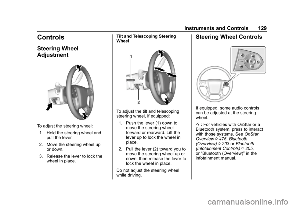 CHEVROLET SILVERADO 2018  Owners Manual Chevrolet Silverado Owner Manual (GMNA-Localizing-U.S./Canada/Mexico-
11349200) - 2018 - CRC - 2/27/18
Instruments and Controls 129
Controls
Steering Wheel
Adjustment
To adjust the steering wheel:1. H