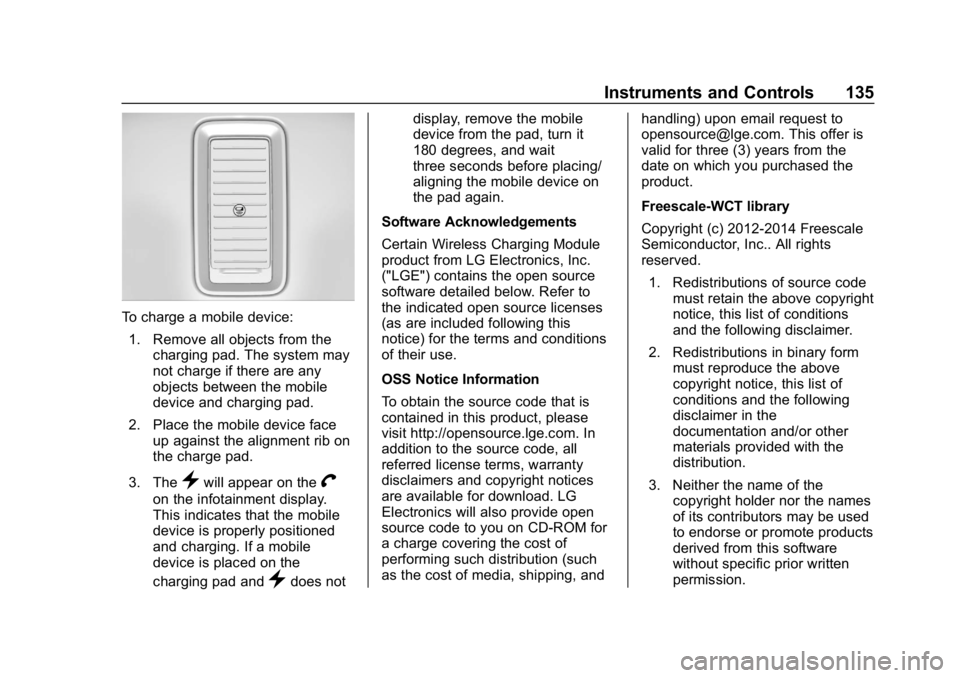 CHEVROLET SILVERADO 2018  Owners Manual Chevrolet Silverado Owner Manual (GMNA-Localizing-U.S./Canada/Mexico-
11349200) - 2018 - CRC - 2/27/18
Instruments and Controls 135
To charge a mobile device:1. Remove all objects from the charging pa