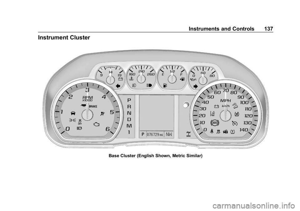 CHEVROLET SILVERADO 2018  Owners Manual Chevrolet Silverado Owner Manual (GMNA-Localizing-U.S./Canada/Mexico-
11349200) - 2018 - CRC - 2/27/18
Instruments and Controls 137
Instrument Cluster
Base Cluster (English Shown, Metric Similar) 