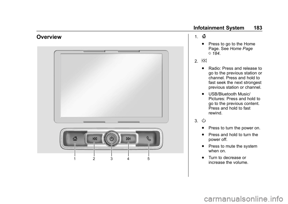 CHEVROLET SILVERADO 2018  Owners Manual Chevrolet Silverado Owner Manual (GMNA-Localizing-U.S./Canada/Mexico-
11349200) - 2018 - CRC - 2/27/18
Infotainment System 183
Overview1.{
.Press to go to the Home
Page. See Home Page
0 184.
2.
7
. Ra