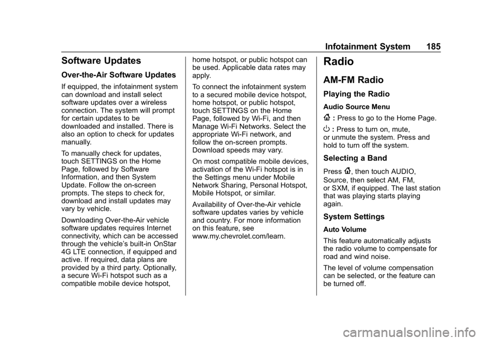 CHEVROLET SILVERADO 2018  Owners Manual Chevrolet Silverado Owner Manual (GMNA-Localizing-U.S./Canada/Mexico-
11349200) - 2018 - CRC - 2/27/18
Infotainment System 185
Software Updates
Over-the-Air Software Updates
If equipped, the infotainm
