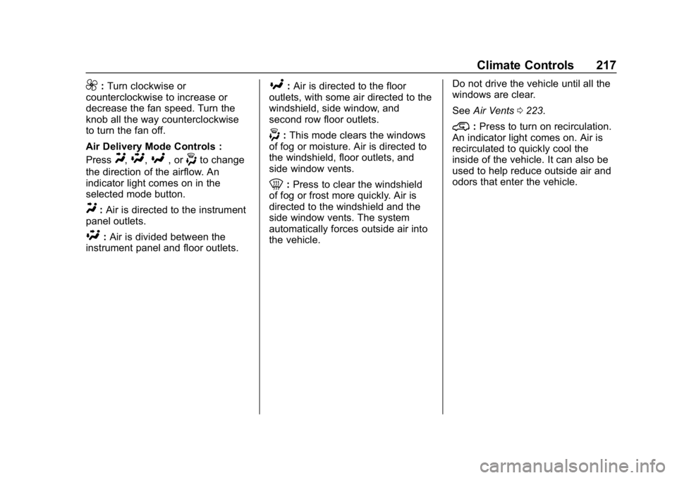 CHEVROLET SILVERADO 2018  Owners Manual Chevrolet Silverado Owner Manual (GMNA-Localizing-U.S./Canada/Mexico-
11349200) - 2018 - CRC - 2/27/18
Climate Controls 217
9:Turn clockwise or
counterclockwise to increase or
decrease the fan speed. 