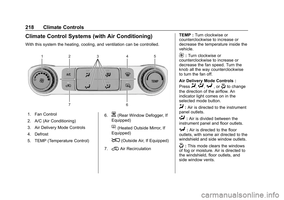 CHEVROLET SILVERADO 2018  Owners Manual Chevrolet Silverado Owner Manual (GMNA-Localizing-U.S./Canada/Mexico-
11349200) - 2018 - CRC - 2/27/18
218 Climate Controls
Climate Control Systems (with Air Conditioning)
With this system the heating