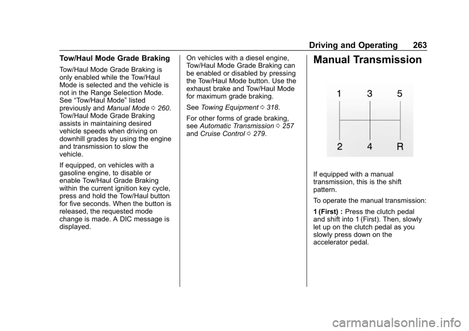 CHEVROLET SILVERADO 2018  Owners Manual Chevrolet Silverado Owner Manual (GMNA-Localizing-U.S./Canada/Mexico-
11349200) - 2018 - CRC - 2/27/18
Driving and Operating 263
Tow/Haul Mode Grade Braking
Tow/Haul Mode Grade Braking is
only enabled