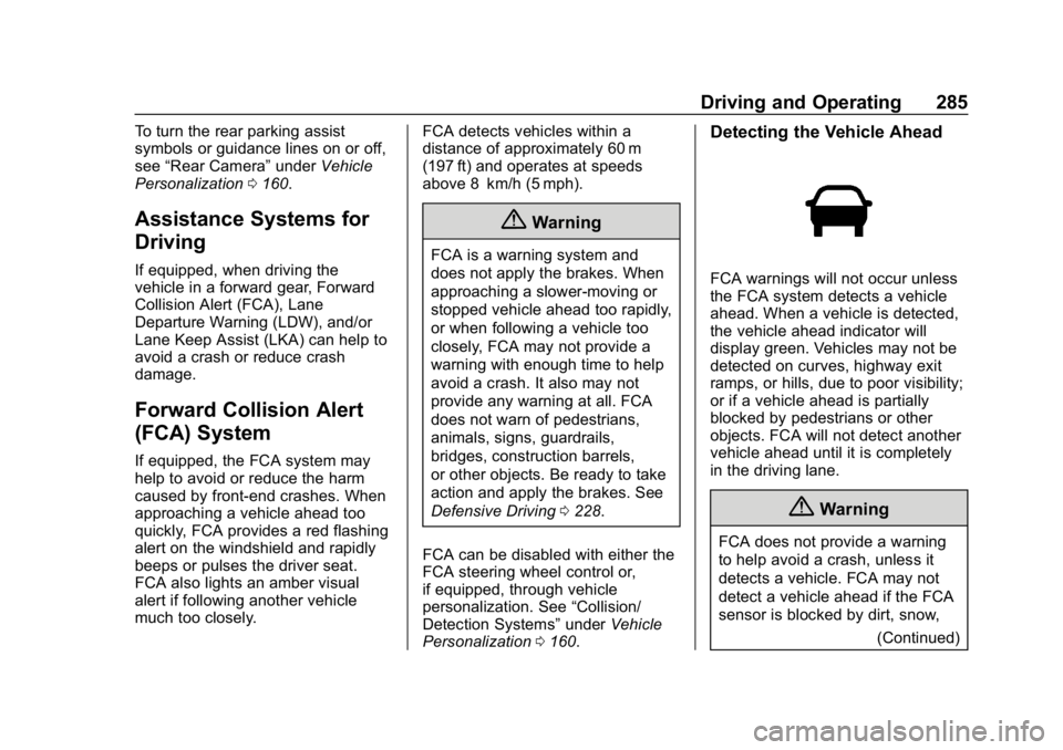 CHEVROLET SILVERADO 2018  Owners Manual Chevrolet Silverado Owner Manual (GMNA-Localizing-U.S./Canada/Mexico-
11349200) - 2018 - CRC - 2/27/18
Driving and Operating 285
To turn the rear parking assist
symbols or guidance lines on or off,
se