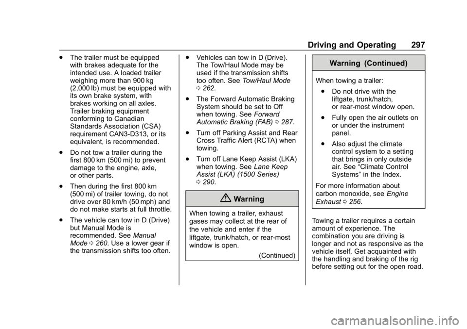 CHEVROLET SILVERADO 2018  Owners Manual Chevrolet Silverado Owner Manual (GMNA-Localizing-U.S./Canada/Mexico-
11349200) - 2018 - CRC - 2/27/18
Driving and Operating 297
.The trailer must be equipped
with brakes adequate for the
intended use