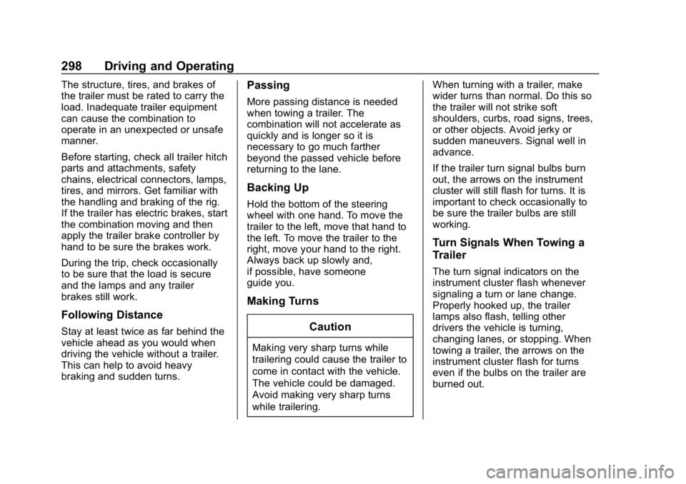 CHEVROLET SILVERADO 2018  Owners Manual Chevrolet Silverado Owner Manual (GMNA-Localizing-U.S./Canada/Mexico-
11349200) - 2018 - CRC - 2/27/18
298 Driving and Operating
The structure, tires, and brakes of
the trailer must be rated to carry 