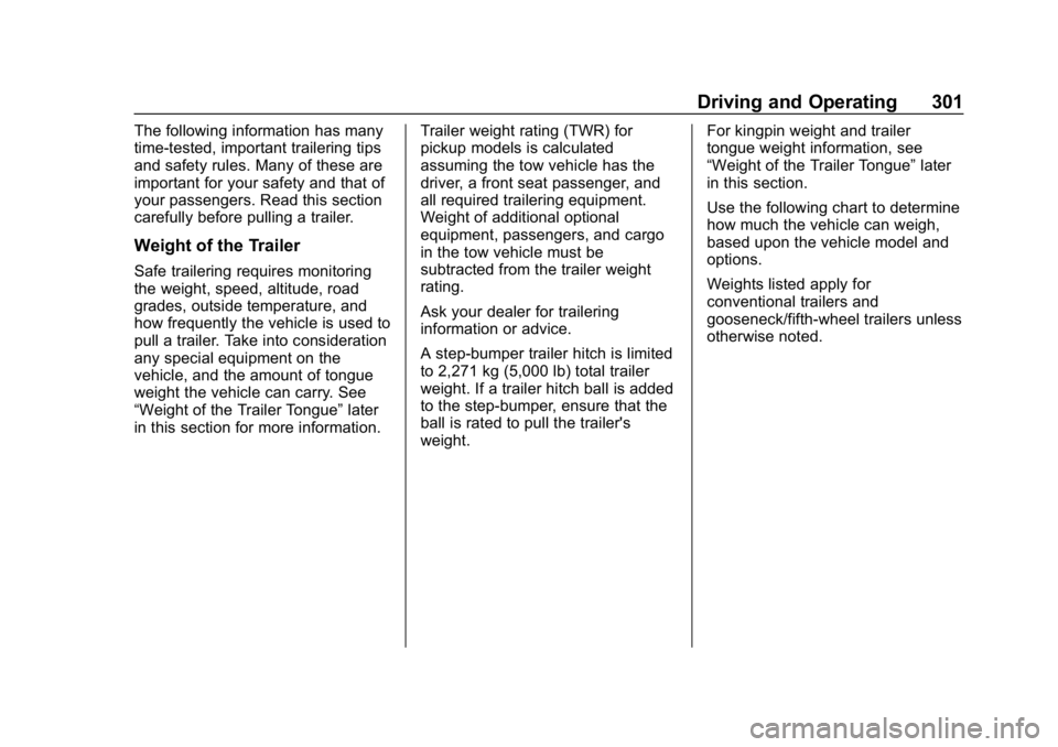 CHEVROLET SILVERADO 2018  Owners Manual Chevrolet Silverado Owner Manual (GMNA-Localizing-U.S./Canada/Mexico-
11349200) - 2018 - CRC - 2/27/18
Driving and Operating 301
The following information has many
time-tested, important trailering ti