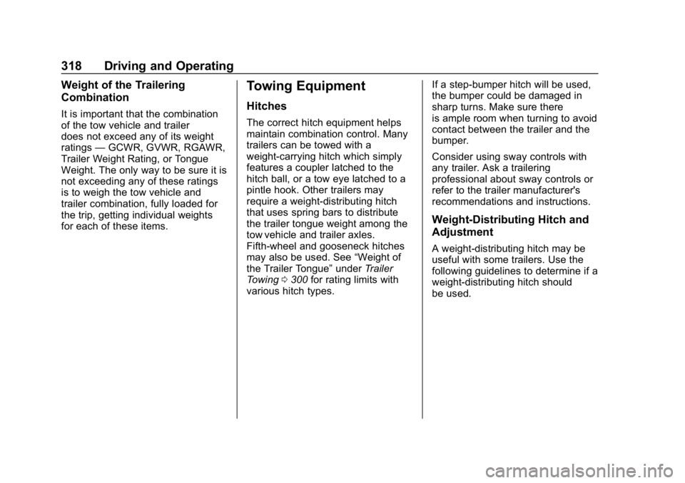 CHEVROLET SILVERADO 2018  Owners Manual Chevrolet Silverado Owner Manual (GMNA-Localizing-U.S./Canada/Mexico-
11349200) - 2018 - CRC - 2/27/18
318 Driving and Operating
Weight of the Trailering
Combination
It is important that the combinati