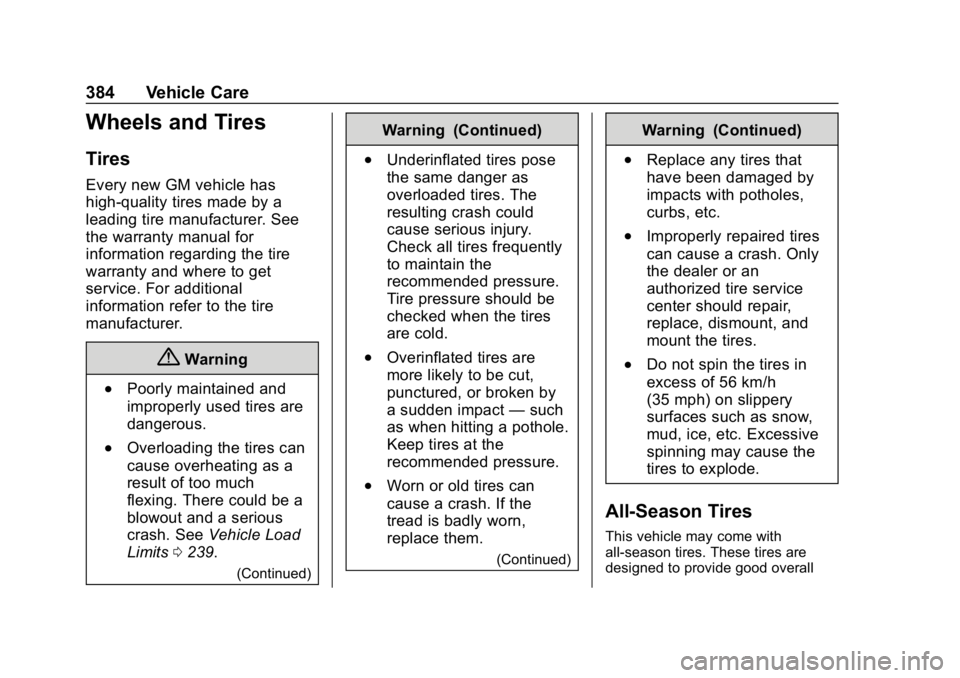 CHEVROLET SILVERADO 2018  Owners Manual Chevrolet Silverado Owner Manual (GMNA-Localizing-U.S./Canada/Mexico-
11349200) - 2018 - CRC - 2/27/18
384 Vehicle Care
Wheels and Tires
Tires
Every new GM vehicle has
high-quality tires made by a
lea