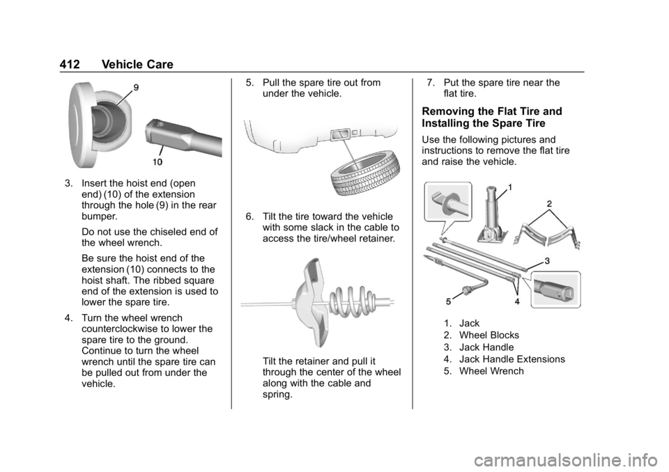 CHEVROLET SILVERADO 2018  Owners Manual Chevrolet Silverado Owner Manual (GMNA-Localizing-U.S./Canada/Mexico-
11349200) - 2018 - CRC - 2/27/18
412 Vehicle Care
3. Insert the hoist end (openend) (10) of the extension
through the hole (9) in 