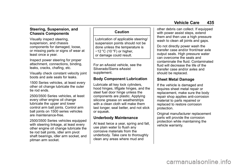 CHEVROLET SILVERADO 2018  Owners Manual Chevrolet Silverado Owner Manual (GMNA-Localizing-U.S./Canada/Mexico-
11349200) - 2018 - CRC - 2/27/18
Vehicle Care 435
Steering, Suspension, and
Chassis Components
Visually inspect steering,
suspensi