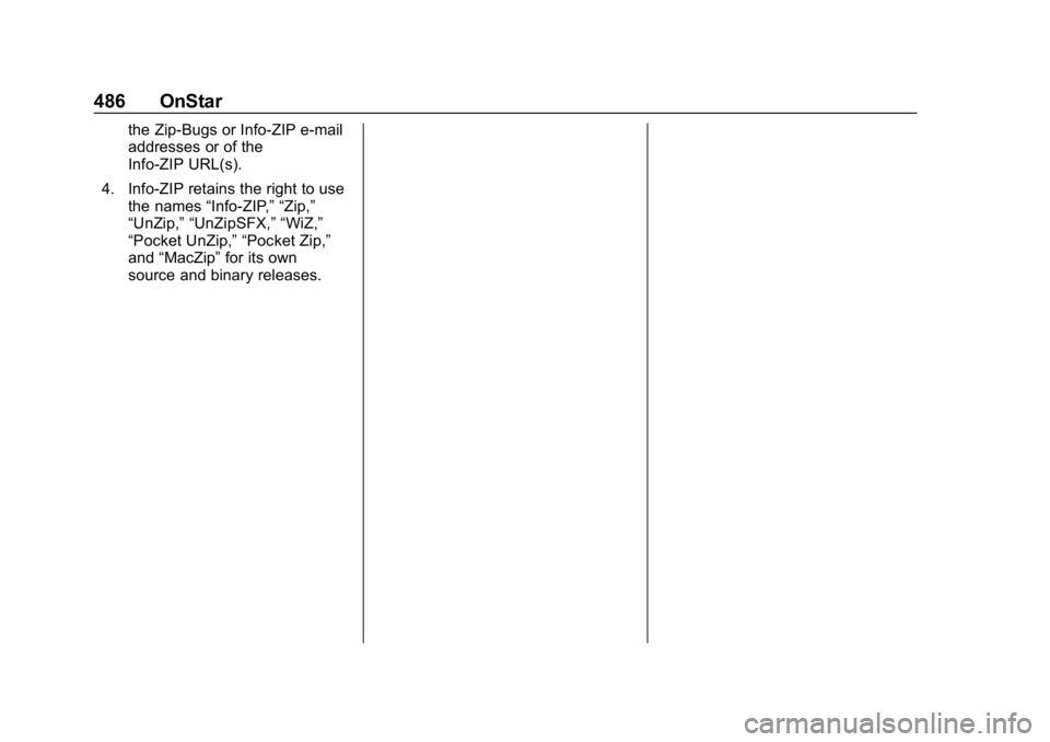 CHEVROLET SILVERADO 2018  Owners Manual Chevrolet Silverado Owner Manual (GMNA-Localizing-U.S./Canada/Mexico-
11349200) - 2018 - CRC - 2/27/18
486 OnStar
the Zip-Bugs or Info-ZIP e-mail
addresses or of the
Info-ZIP URL(s).
4. Info-ZIP retai