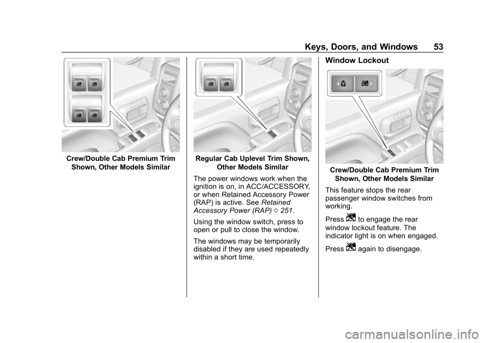 CHEVROLET SILVERADO 2018  Owners Manual Chevrolet Silverado Owner Manual (GMNA-Localizing-U.S./Canada/Mexico-
11349200) - 2018 - CRC - 2/27/18
Keys, Doors, and Windows 53
Crew/Double Cab Premium TrimShown, Other Models SimilarRegular Cab Up