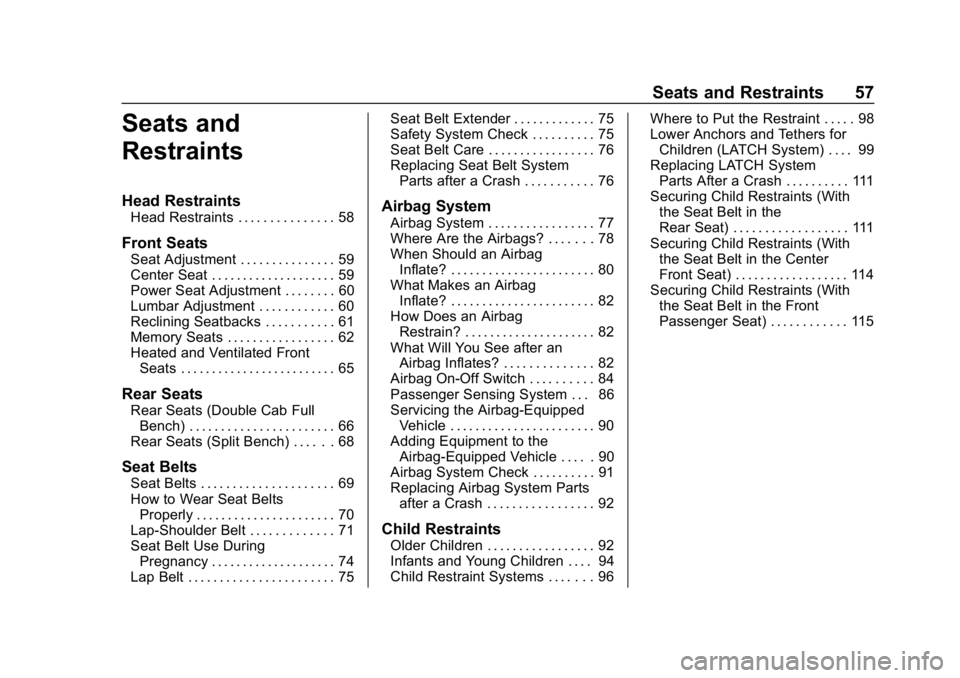 CHEVROLET SILVERADO 2018  Owners Manual Chevrolet Silverado Owner Manual (GMNA-Localizing-U.S./Canada/Mexico-
11349200) - 2018 - CRC - 2/27/18
Seats and Restraints 57
Seats and
Restraints
Head Restraints
Head Restraints . . . . . . . . . . 