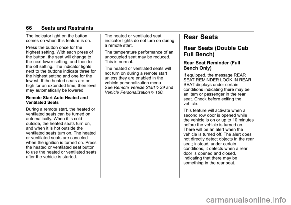 CHEVROLET SILVERADO 2018 Owners Manual Chevrolet Silverado Owner Manual (GMNA-Localizing-U.S./Canada/Mexico-
11349200) - 2018 - CRC - 2/27/18
66 Seats and Restraints
The indicator light on the button
comes on when this feature is on.
Press CHEVROLET SILVERADO 2018 Owners Manual Chevrolet Silverado Owner Manual (GMNA-Localizing-U.S./Canada/Mexico-
11349200) - 2018 - CRC - 2/27/18
66 Seats and Restraints
The indicator light on the button
comes on when this feature is on.
Press