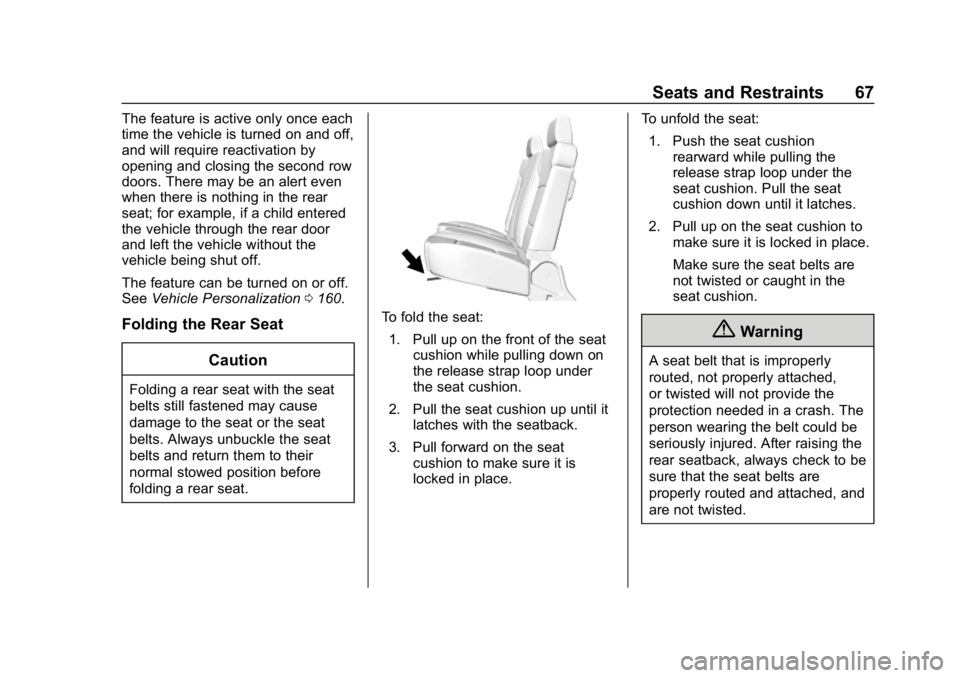 CHEVROLET SILVERADO 2018 Owners Manual Chevrolet Silverado Owner Manual (GMNA-Localizing-U.S./Canada/Mexico-
11349200) - 2018 - CRC - 2/27/18
Seats and Restraints 67
The feature is active only once each
time the vehicle is turned on and of CHEVROLET SILVERADO 2018 Owners Manual Chevrolet Silverado Owner Manual (GMNA-Localizing-U.S./Canada/Mexico-
11349200) - 2018 - CRC - 2/27/18
Seats and Restraints 67
The feature is active only once each
time the vehicle is turned on and of
