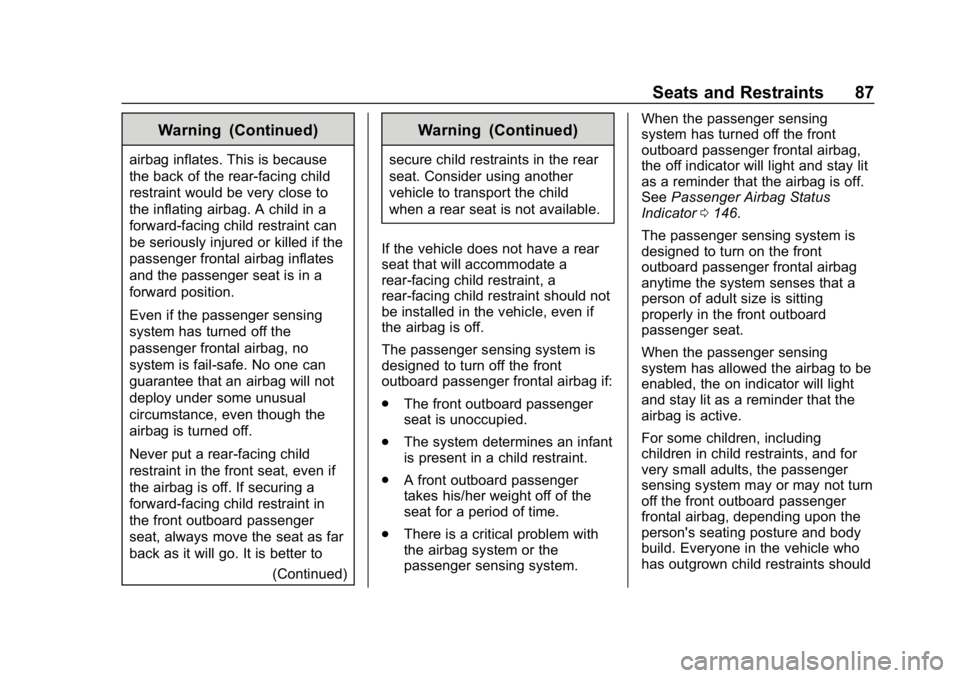CHEVROLET SILVERADO 2018 Owners Manual Chevrolet Silverado Owner Manual (GMNA-Localizing-U.S./Canada/Mexico-
11349200) - 2018 - CRC - 2/27/18
Seats and Restraints 87
Warning (Continued)
airbag inflates. This is because
the back of the rear CHEVROLET SILVERADO 2018 Owners Manual Chevrolet Silverado Owner Manual (GMNA-Localizing-U.S./Canada/Mexico-
11349200) - 2018 - CRC - 2/27/18
Seats and Restraints 87
Warning (Continued)
airbag inflates. This is because
the back of the rear