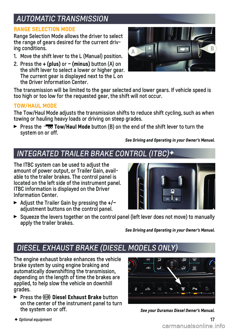 CHEVROLET SILVERADO 2018 Get To Know Guide 17F Optional equipment
AUTOMATIC TRANSMISSION
RANGE SELECTION MODE
Range Selection Mode allows the driver to select the range of gears desired for the current driv-ing conditions.
1. Move the shift l CHEVROLET SILVERADO 2018 Get To Know Guide 17F Optional equipment
AUTOMATIC TRANSMISSION
RANGE SELECTION MODE
Range Selection Mode allows the driver to select the range of gears desired for the current driv-ing conditions.
1. Move the shift l